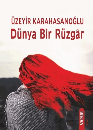 Dünya Bir Rüzgar – Üzeyir Karahasanoğlu – Vapur Yayınları kitap kapağı