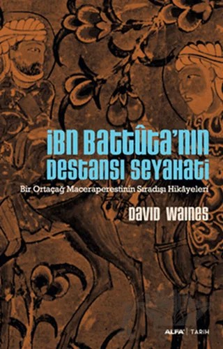 İbn Battuta’nın Destansı Seyahati – David Waines – Alfa Yayınları kitap kapağı