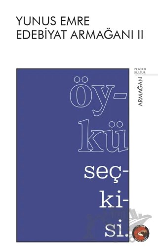 Yunus Emre Edebiyat Armağanı 2 - Öykü Seçkisi – Kolektif – Porsuk Kültür Yayıncılık kitap kapağı