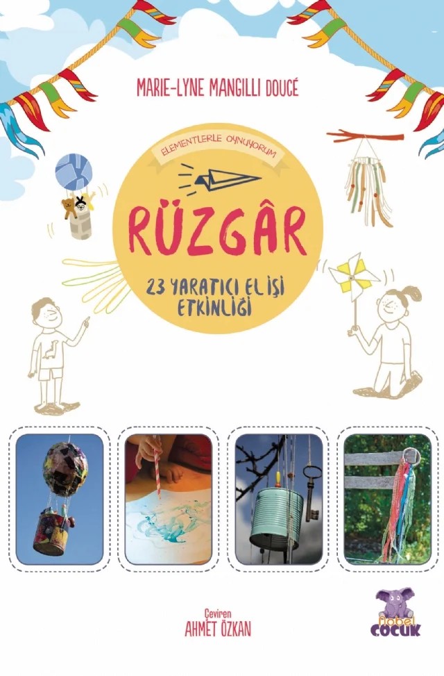 RÜZGÂR - Elementlerle Oynuyorum - 24 Yaratıcı El İşi Etkinliği – Marie-Lyne Mangilli Douce – Nobel Çocuk Kampanya kitap kapağı