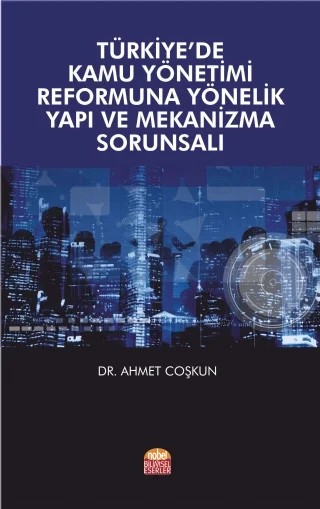 Türkiye’de Kamu Yönetimi Reformuna Yönelik Yapı ve Mekanizma Sorunsalı – Ahmet Coşkun – Nobel Bilimsel Eserler kitap kapağı
