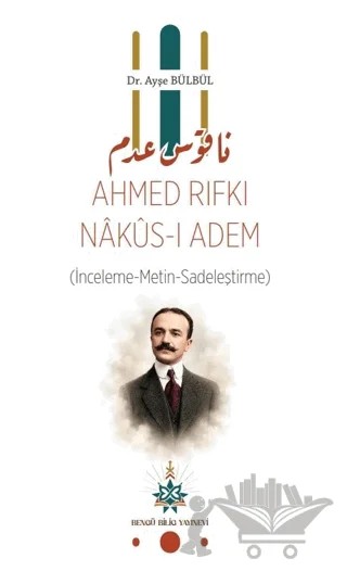 Ahmed Rıfkı Nakus-ı Adem – Ayşe Bülbül – Bengü Bilig Yayınevi kitap kapağı