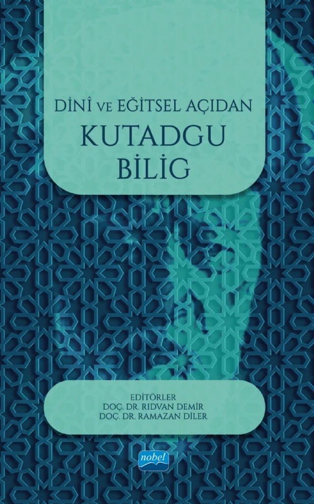 Dini ve Eğitsel Açıdan Kutadgu Bilig – Ahmet Sait Sıcak, Azat Toktonaliev, Hasan Sarı, Mehmet Ayas, Mehmet Onur, Ramazan Diler, Recep Bilgin, Rıdvan Demir, Sinan Schreglmann, Süleyman Dönmez, Şemseddin Koçak, Yusuf Okşar – Nobel Akademik Yayıncılık kitap kapağı