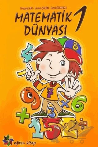 Matematik Dünyası 1 – Meziyet Arı, Semra Şahin, Sibel Özkızıklı – Eğiten Kitap kitap kapağı