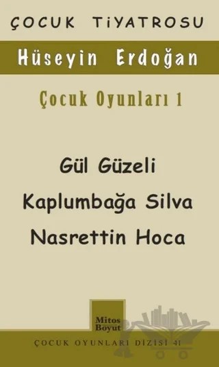 Çocuk Oyunları 1 / Gül Güzeli - Kaplumbağa Silva Nasrettin Hoca – Hüseyin Erdoğan – Mitos Boyut Yayınları kitap kapağı