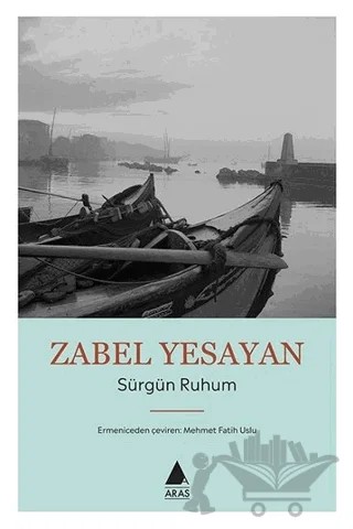 Sürgün Ruhum – Zabel Yesayan – Aras Yayıncılık kitap kapağı