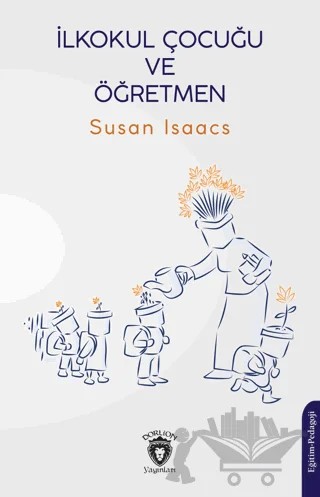 İlkokul Çocuğu ve Öğretmen – Susan Isaacs – Dorlion Yayınları kitap kapağı
