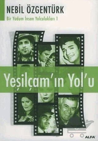 Yeşilçam’ın Yolu: Nebil Özgentürk’le Bir Yudum İnsan Yolculukları – Nebil Özgentürk – Alfa Yayınları kitap kapağı