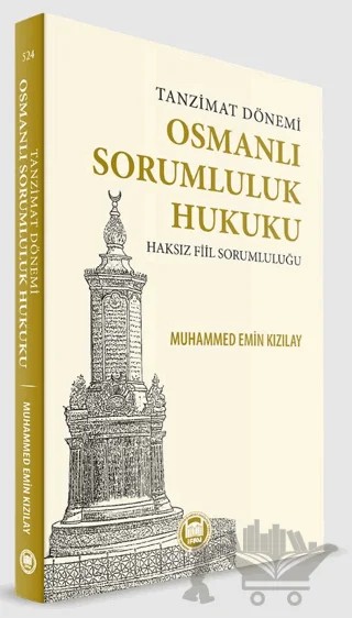 Tanzimat Dönemi Osmanlı Sorumluluk Hukuku Haksız Fiil Sorumluluğu – Muhammed Emin Kızılay – Marmara Üniversitesi İlahiyat Fakültesi Vakfı kitap kapağı