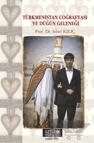 Türkmenistan Coğrafyası ve Düğün Geleneği – Kolektif – Artikel Akademi kitap kapağı