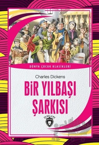 Bir Yılbaşı Şarkısı - Dünya Çocuk Klasikleri – Charles Dickens – Dorlion Yayınları kitap kapağı