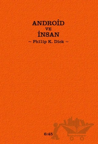 Android ve İnsan – Philip K. Dick – Altıkırkbeş Yayınları kitap kapağı