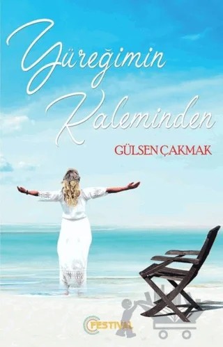 Yüreğimin Kaleminden – Gülsen Çakmak – Festival Yayıncılık kitap kapağı
