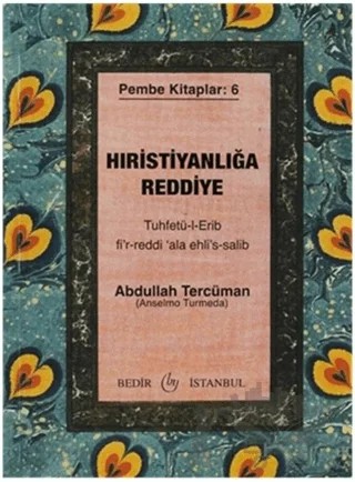 Hıristiyanlığa Reddiye - Tuhfetü-l-Erib Fi'r-Reddi'Ala Ehli's-Salib – Abdullah Tercüman – Bedir Yayınları kitap kapağı