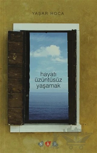 Hayatı Üzüntüsüz Yaşamak – Yaşar Hoca – Nar Yayınları kitap kapağı