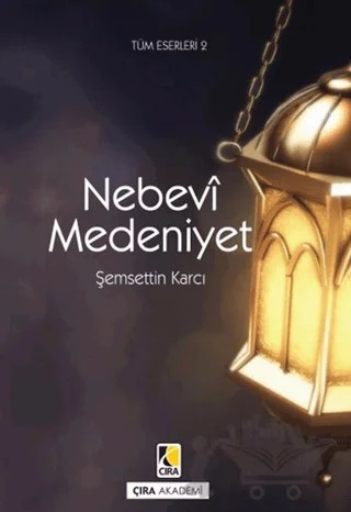 Nebevi Medeniyet – Şemsettin Karcı – Çıra Yayınları kitap kapağı