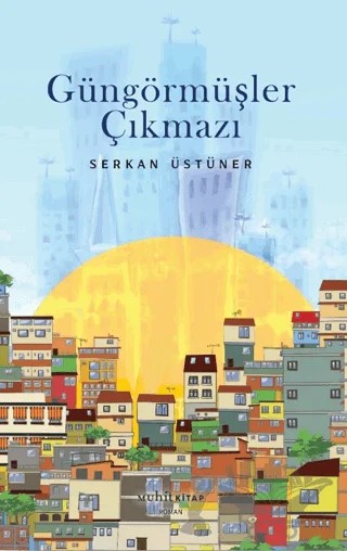 Güngörmüşler Çıkmazı – Serkan Üstüner – Muhit Kitap kitap kapağı