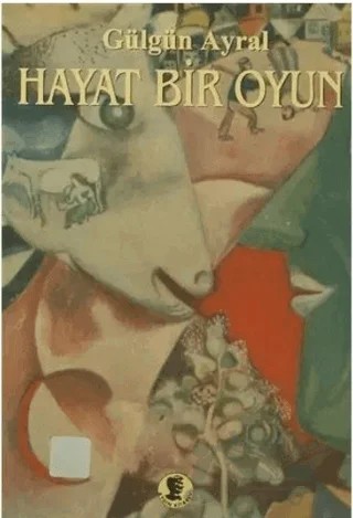 Hayat Bir Oyun – Gülgün Ayral – Aydın Kitabevi kitap kapağı