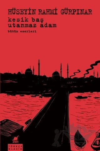 Kesik Baş - Utanmaz Adam Bütün Eserleri – Hüseyin Rahmi Gürpınar – Ayrıntı Yayınları kitap kapağı
