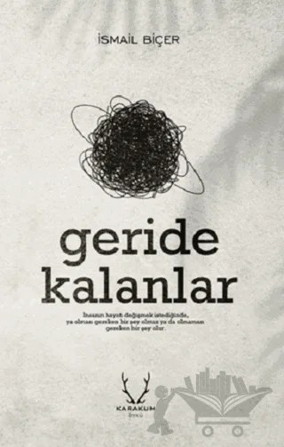 Geride Kalanlar – İsmail Biçer – Karakum Yayınevi kitap kapağı