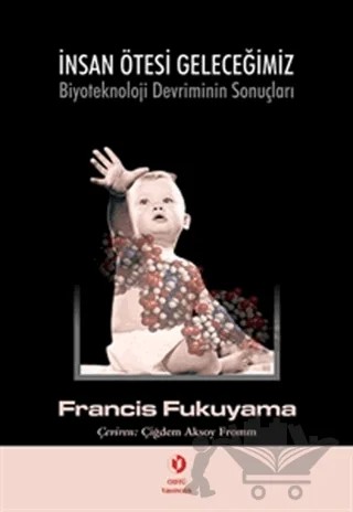 İnsan Ötesi Geleceğimiz: Biyoteknoloji Devriminin Sonuçları – Francis Fukuyama – ODTÜ Geliştirme Vakfı Yayıncılık kitap kapağı