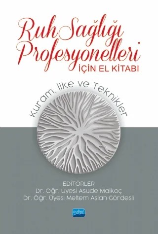 RUH SAĞLIĞI PROFESYONELLERİ İÇİN EL KİTABI: Kuram, İlke ve Teknikler – Asude Malkoç, Aykut Bora, Ayşe Irkörücü Küçük, Çiğdem Yavuz Güler, Dilaram Billur Çelik Örnek, Elif Ulu Ercan, Esef Ercüment Yerlikaya, Ferah Çekici, Gökçen Duymaz, Hande Gündoğan, Meltem Aslan Gördesli, Mustafa Alperen Kurşuncu, Semra Uçar, Şule Baştemur, Zeynep Aydın Sünbül – Nobel Akademik Yayıncılık kitap kapağı