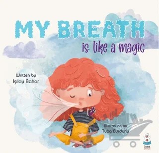 My Breath is Like a Magic – Işılay Bahar – Luna Çocuk Yayınları kitap kapağı