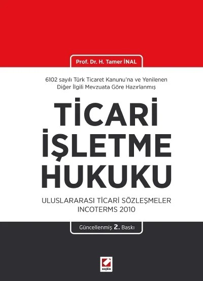 Ticarî İşletme Hukuku Uluslararası Ticarî Sözleşmeler Incoterms 2010 – Prof. Dr. H. Tamer İnal İnal – Seçkin Yayıncılık kitap kapağı