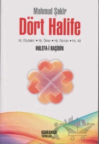 Dört Halife Hz. Ebubekir, Hz. Ömer, Hz. Osman, Hz. Ali (2. Hamur) – Mahmud Şakir – Kahraman Yayınları kitap kapağı