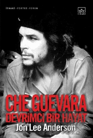 Che Guevara Devrimci Bir Hayat – Jon Lee Anderson – İthaki Yayınları kitap kapağı