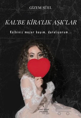 Kal'be Kira'lık Aşk'lar – Gizem Süel – İkinci Adam Yayınları kitap kapağı