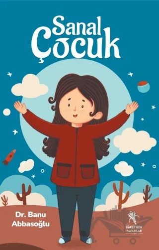 Sanal Çocuk – Banu Abbasoğlu – Öğretmen Yazarlar kitap kapağı