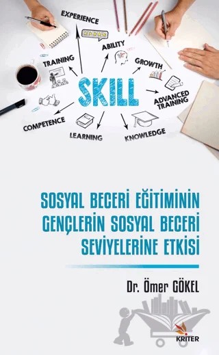 Sosyal Beceri Eğitiminin Gençlerin Sosyal Beceri Seviyelerine Etkisi – Ömer Gökel – Kriter Yayınları kitap kapağı