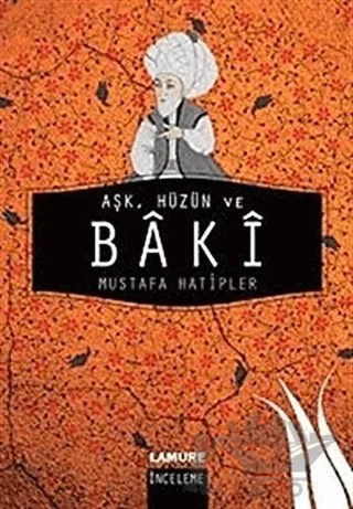 Aşk, Hüzün ve Baki – Mustafa Hatipler – Lamure Yayınları kitap kapağı