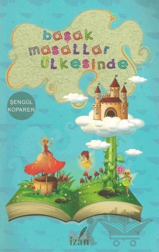Başak Masallar Ülkesinde – Şengül Koparer – İzan Yayıncılık kitap kapağı