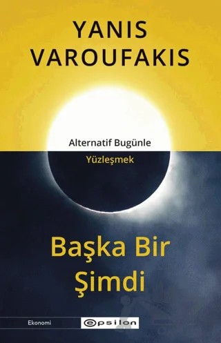 Başka Bir Şimdi – Yanis Varoufakis – Epsilon Yayınevi kitap kapağı
