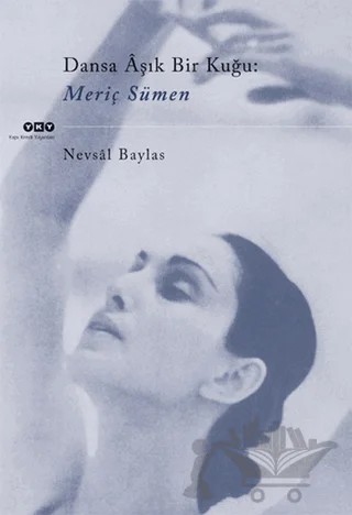 Dansa Aşık Bir Kuğu: Meriç Sümen – Nevsal Baylas – Yapı Kredi Yayınları kitap kapağı