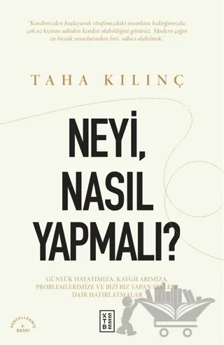 Neyi, Nasıl Yapmalı? – Taha Kılınç – Ketebe Yayınları kitap kapağı
