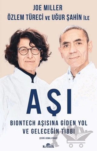 Aşı - BioNTech Aşısına Giden Yol ve Geleceğin Tıbbı – Joe Miller, Özlem Türeci, Uğur Şahin – Kronik Kitap kitap kapağı