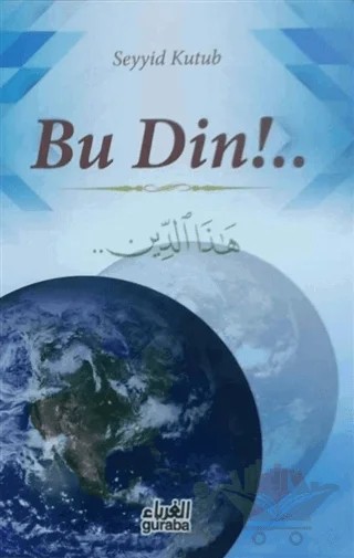 Bu Din!.. – Seyyid Kutub – Guraba Yayınları kitap kapağı