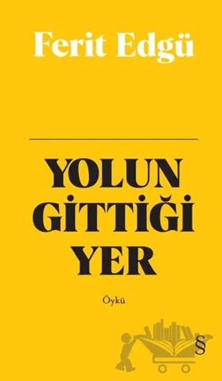 Yolun Gittiği Yer (Bez Ciltli) – Ferit Edgü – Everest Yayınları kitap kapağı