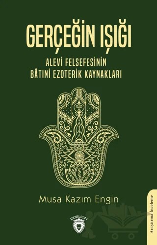 Gerçeğin Işığı - Alevi Felsefesinin Batıni Ezoterik Kaynakları – Musa Kazım Engin – Dorlion Yayınları kitap kapağı