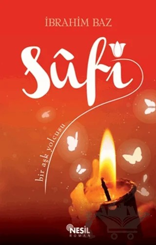Sufi: Bir Aşk Yolcusu – İbrahim Baz – Nesil Yayınları kitap kapağı