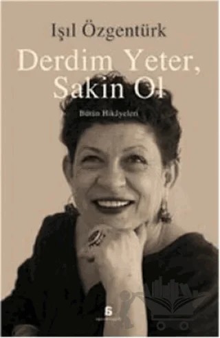 Derdim Yeter, Sakin Ol – Işıl Özgentürk – Agora Kitaplığı kitap kapağı