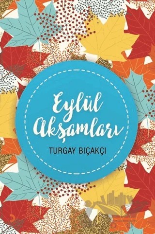 Eylül Akşamları – Turgay Bıçakçı – Cinius Yayınları kitap kapağı