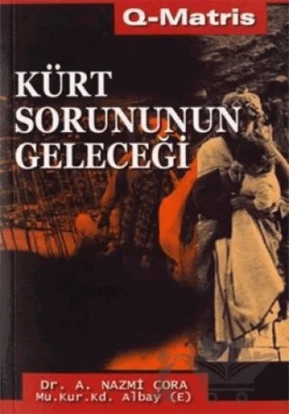 Kürt Sorununun Geleceği – A. Nazmi Çora – Q-Matris Yayınları kitap kapağı