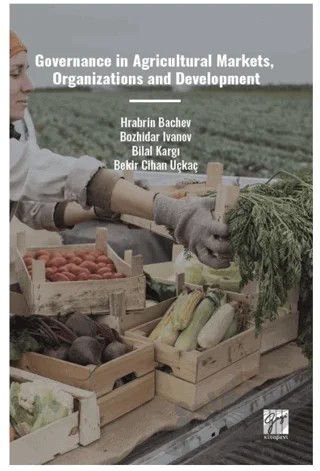 Governance In Agricultural Markets, Organizations And Development – Cihan Uçkaç, Bilal Kargı, Bozhidar İvanov, Hrabrin Bachev – Gazi Kitabevi kitap kapağı