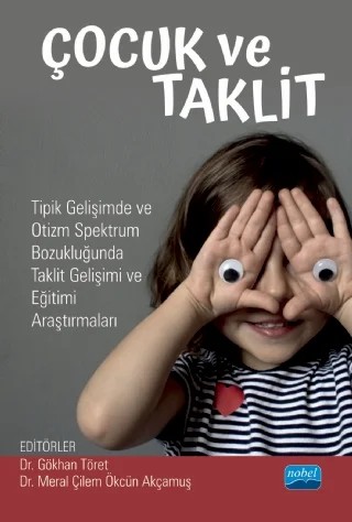 Çocuk ve Taklit – Gökhan Töret, Gözde Akoğlu, Gülden Bozkuş Genç, Meral Çilem Ökçün Akçamuş, Zeynep Bahap Kudret – Nobel Akademik Yayıncılık kitap kapağı