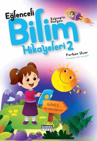 Zeynep'in Dünyası - Eğlenceli Bilim Hikayeleri 2 – Ferhan Uçar – Çamlıca Çocuk Yayınları kitap kapağı