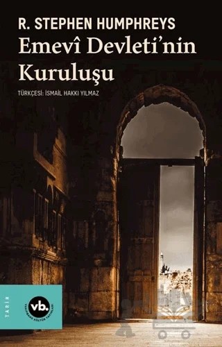Emevi Devleti'nin Kuruluşu – R. Stephen Humphreys – Vakıfbank Kültür Yayınları kitap kapağı